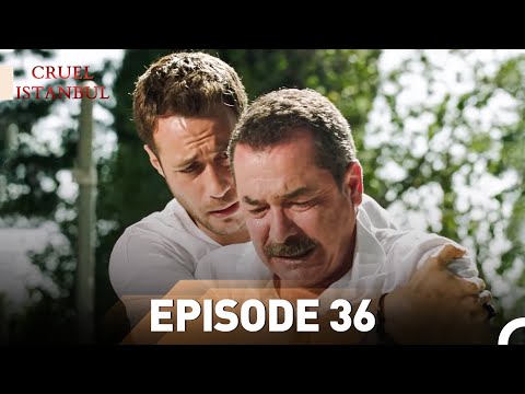 Episode 36 | Cruel Istanbul