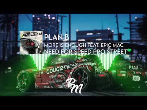 Plan B  - More is Enough feat. Epic Mac | Need for Speed™ Pro Street | Official Soundtrack