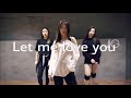 Let me love you - Ariana grande / Choreography by Hexxy
