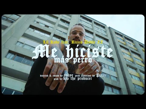 ME HICISTE MÁS PERRO - LIL KOBE FT. RUZZO DOBLEZZ
