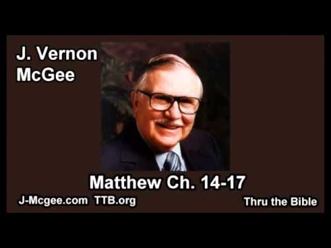 40 Matthew 14-17 - J Vernon Mcgee - Thru the Bible