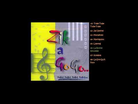 ZIK A GOGO (Tube Tube Tube - 2002) album (extraits mixés des huit pistes)