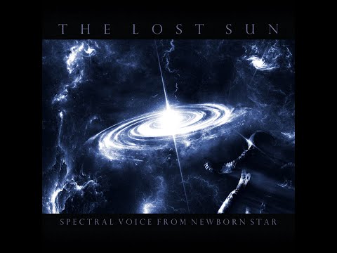 The Lost Sun - Spectral Voice From Newborn Star