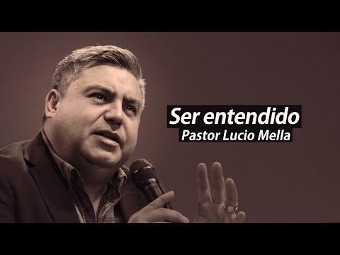 PASTOR LUCIO MELLA 2015 - SER ENTENDIDO
