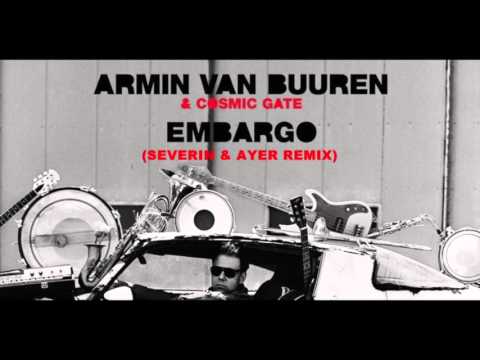 Armin van Buuren & Cosmic Gate - Embargo (Severin & Ayer Remix)