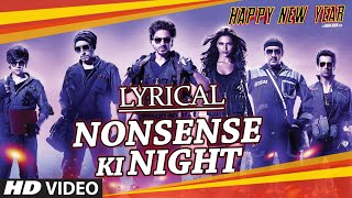 LYRICAL: &quot;Nonsense Ki Night&quot; Full Song with LYRICS | Happy New Year | Shah Rukh Khan | Mika Singh