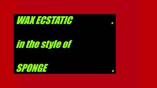 Sponge - Wax Ecstatic (To Sell Angelina) [Karaoke version]