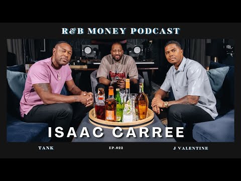 Isaac Carree • R&B MONEY Podcast • Episode 022