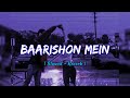 Baarishon Mein Slowed Reverb Lofi Songs