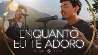 Enquanto Eu Te Adoro - Ramon e Rafael | O Som da Igreja 2