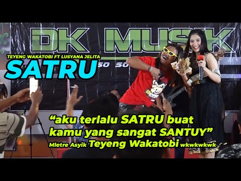 DUET AMBYARR || TEYENG WAKATOBI ft LUSYANA JELITA - SATRU || DK MUSIK So..So..Ho..Ha..