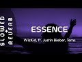 WizKid - Essence (s l o w e d  +  r e v e r b) ft. Justin Bieber, Tems