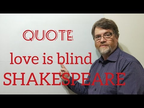 Tutor Nick P Quotes (9) Shakespeare - Love is Blind