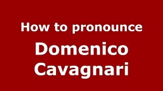 How to pronounce Domenico Cavagnari