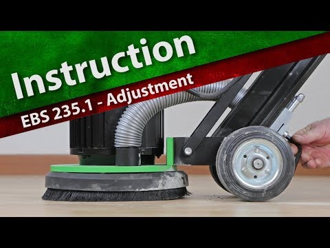 INSTRUCTION: Adjustment of the concrete grinder EBS 235.1