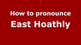 How to pronounce East Hoathly