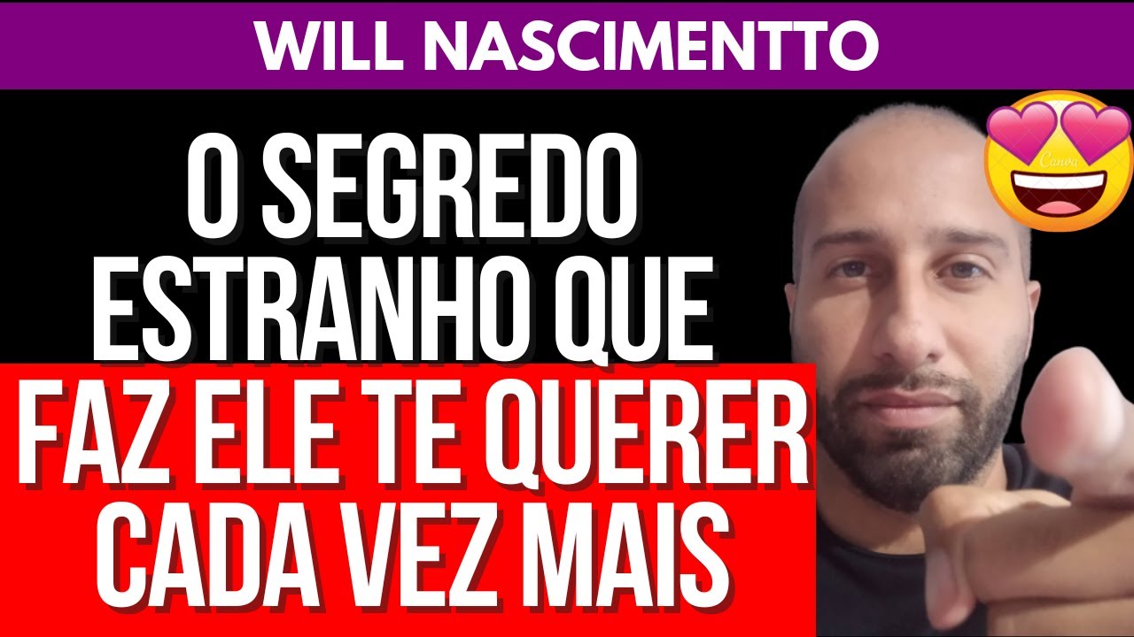 O SEGREDO ESTRANHO QUE FAZ ELE TE QUERER CADA VEZ MAIS | Will Nascimentto