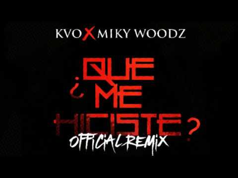 Que me Hiciste ? Official Remix KVO Ft. Miky Woodz