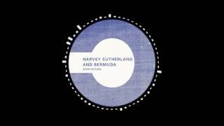Harvey Sutherland and Bermuda - Why Look Back?