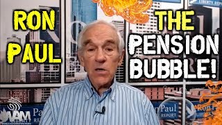 Ron Paul On The MASSIVE Pension Bubble -