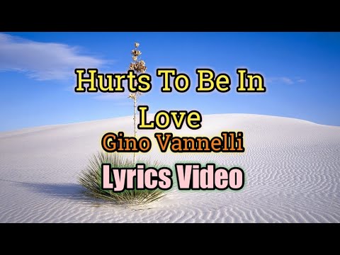 Hurts To Be In Love - Gino Vannelli (Lyrics Video)
