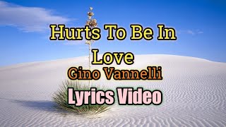 Hurts To Be In Love (Lyrics Video) - Gino Vannelli