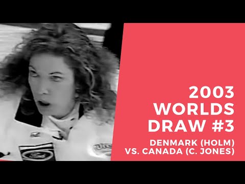 2003 Ford World Women's Curling Championship - Draw #3 - Denmark (Holm) vs. Canada (C. Jones)