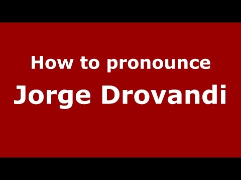 How to pronounce Jorge Drovandi (Spanish/Argentina) - PronounceNames.com