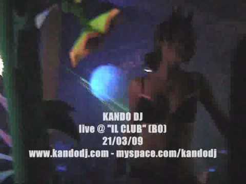 KANDO DJ LIVE AT "IL CLUB" (BOLOGNA) 21/03/09