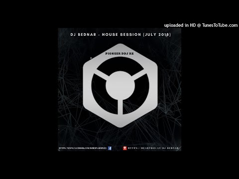 Dj Bednar - House Session (July 2018) DDJ RZ