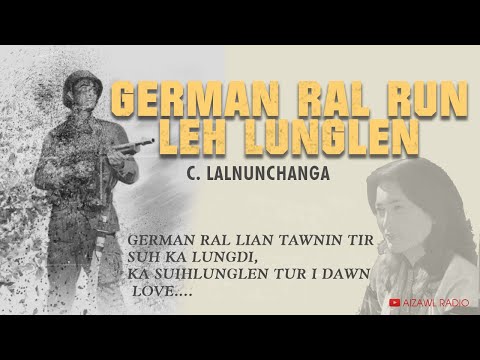 GERMAN RAL RUN LEH LUNGLEN - C. Lalnunchanga |  Pi Pute Sulhnu