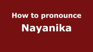 How to pronounce Nayanika