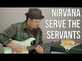 Nirvana  Serve the Servants Guitar Lesson + Tutorial