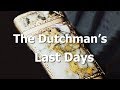 The Dutchman's last Days
