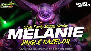Download lagu DJ MELANIE JINGLE KAZELOR STYLE MIDDLE NROTOK mp3