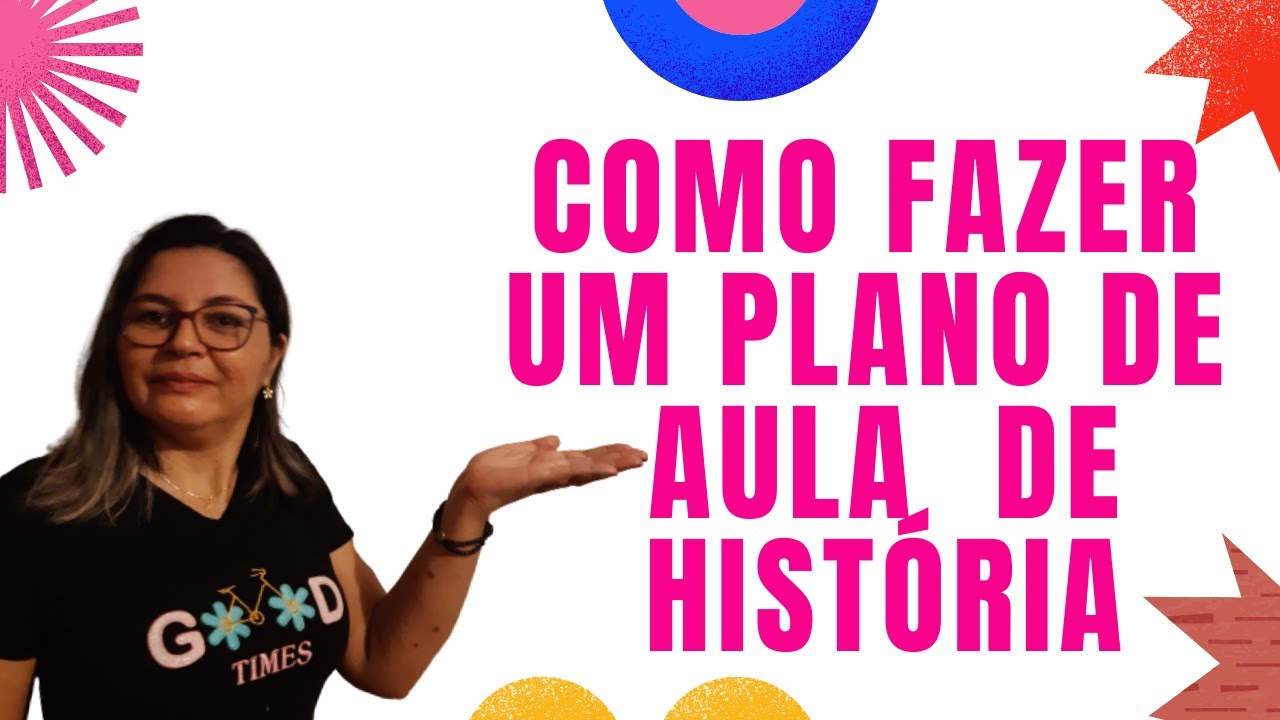 COMO FAZER UM PLANO DE AULA DE HISTÓRIA.