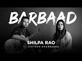 BARBAAD by SHILPA RAO ft. JIVITESH KHARBANDA