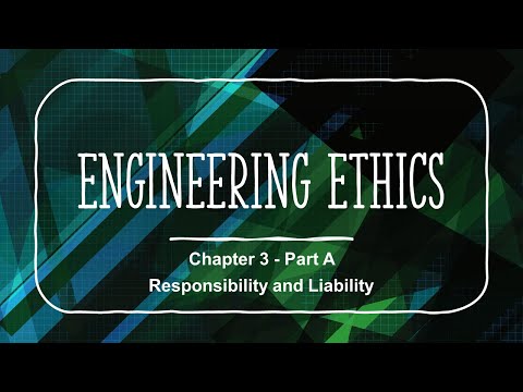 Responsibility and Liability - Chapter 3 - Part A - Engineering Ethics Course