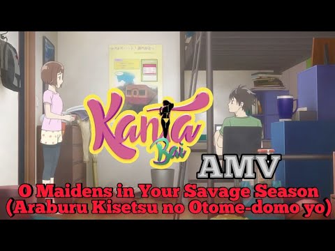 [AMV] Kanta Bai | O Maidens in Your Savage Season (Araburu Kisetsu no Otome-domo yo) | anime music v