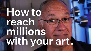 👨‍🎤 How to reach millions with your art.