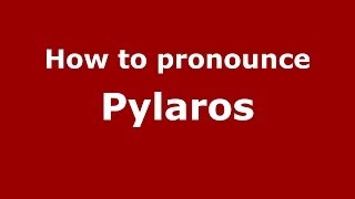How to pronounce Pylaros