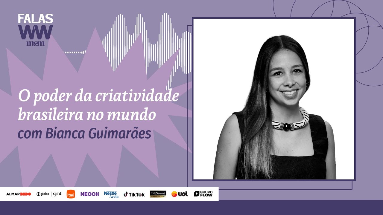 Videocast Falas com Bianca Guimarães | Women to Watch