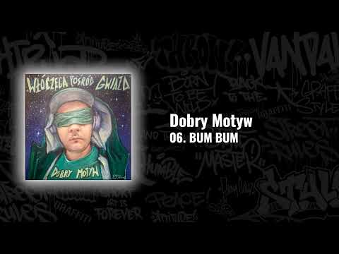 06. Dobry Motyw - BUM BUM