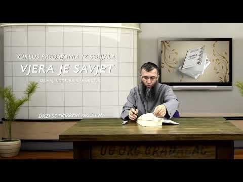 Drži se dobrog društva / Vjera je savjet 3. predavanje / dr. Hajrudin Ahmetović