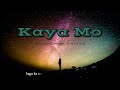Kaya Mo - Zync Feat. Bj Prowel , Kolbi & Rod ( Lyric Video )