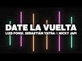 Date La Vuelta (Letra) - Luis Fonsi, Sebastián Yatra, Nicky Jam