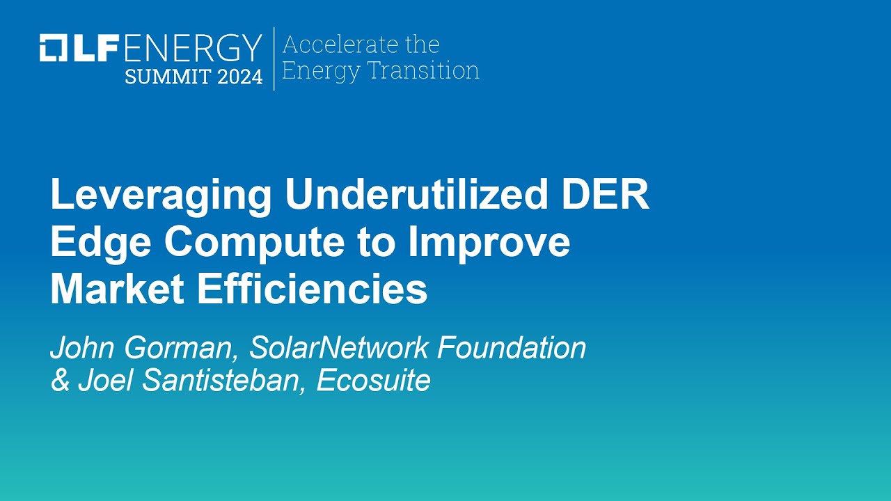 Leveraging Underutilized DER Edge Compute to Improve Market Effici... John Gorman & Joel Santisteban