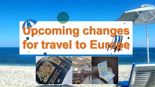 Upcoming changes for travel to Europe