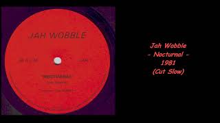 Jah Wobble - Nocturnal - 1981 (Cut Slow)