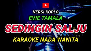 Download lagu SEDINGIN SALJU - KARAOKE Nada Wanita - Versi Koplo || EVIE TAMALA mp3